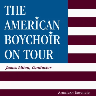 The American Boychoir on Tour by The American Boychoir