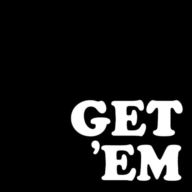 G is for GET 'EM