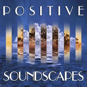 Positive Soundscapes by Alan Fillip