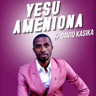 Yesu Ameniona by David Kasika