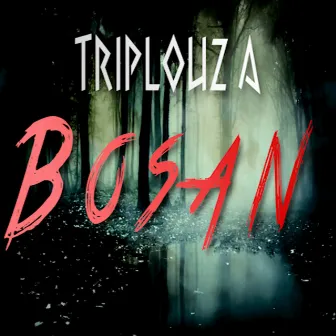 Bosan by Triplouz A