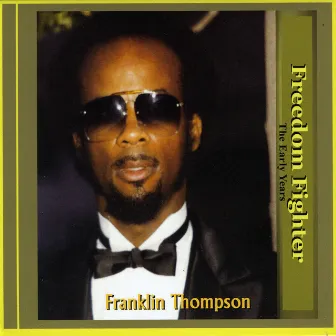 Freedom Fighter: The Early Years by Franklin Thompson