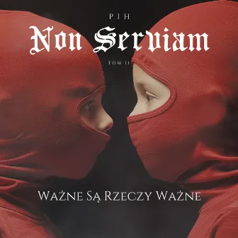 Non Serviam Tom II / Ważne Są Rzeczy Ważne by PIH