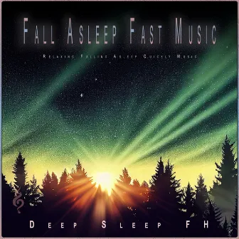 Fall Asleep Fast Music: Relaxing Falling Asleep Quickly Music by Fall Asleep Fast Music