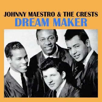 Dream Maker by Johnny Maestro & The Crests