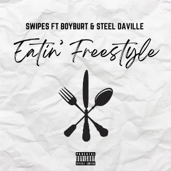 Eatin' Freestyle by SWIPES