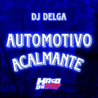 AUTOMOTIVO ACALMANTE by DJ DELGA