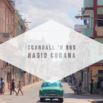 Radio Cubana by Scandall 'N Ros