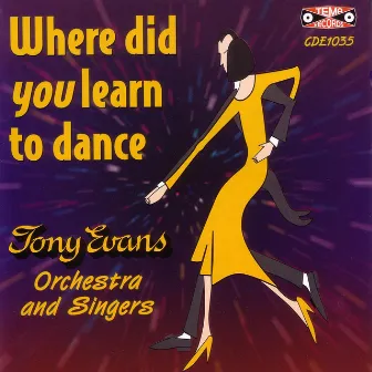 Where Did You Learn To Dance by Tony Evans