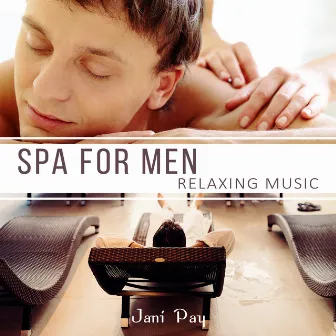 Spa for Men (Relaxing Music) by Jani Pay