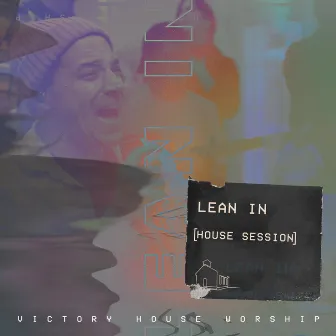 Lean In (House Session) by Victory House Worship