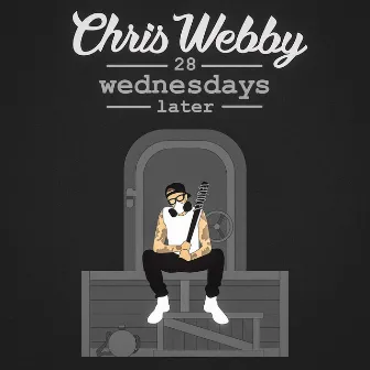 28 Wednesdays Later by Chris Webby