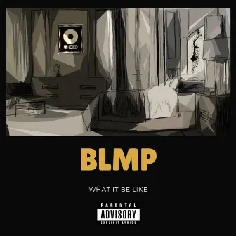 What It Be Like by Blmp