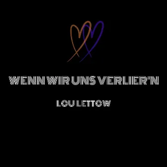 Wenn wir uns verlier'n by Lou Lettow