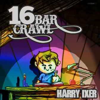 16 Bar Crawl by Harry Ixer