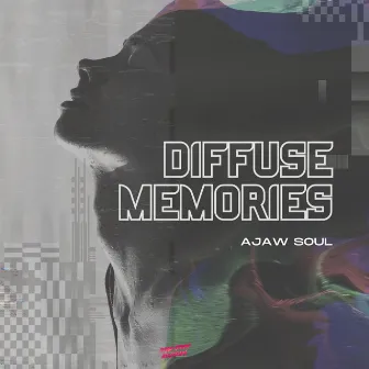 Diffuse Memories by Ajaw Soul