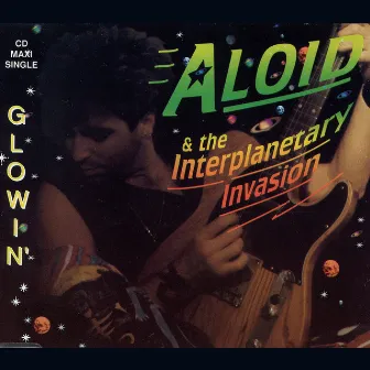 Glowin' by Aloid & The Interplanetary Invasion