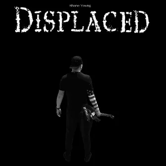 Displaced by Shane Young