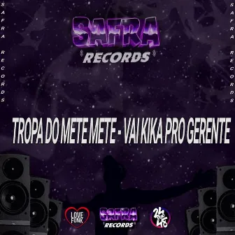 Tropa do Mete Mete - Vai Kika pro Gerente by DJ HAZARD BEAT