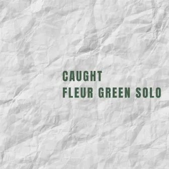 Caught by Fleur Green