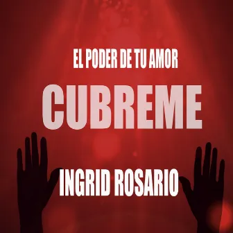 El Poder de Tu Amor (Cúbreme) by Ingrid Rosario