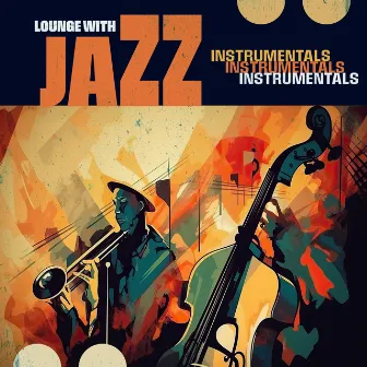 Lounge with Jazz Instrumentals by Late Night Jazz Lounge