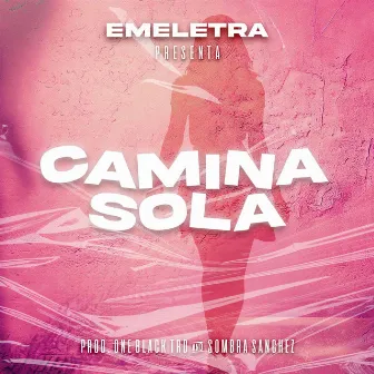 Camina Sola by Emeletra