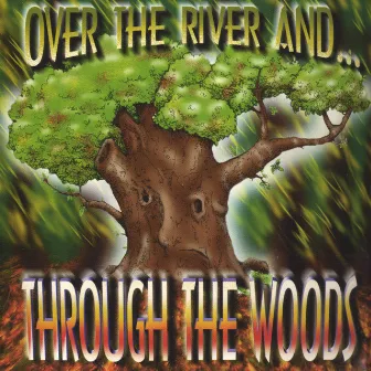 Over the River and ... by Through The Woods