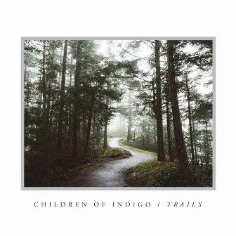 Trails by Children of Indigo