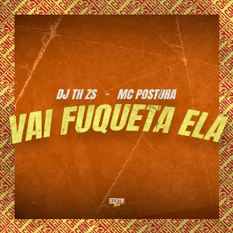 Vai Fuqueta Ela by Mc Postura