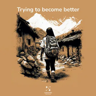 Trying to Become Better by Forest Lullaby