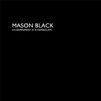 An Experiment In Kindness by Mason Black