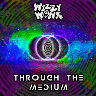 Through the Medium by Wizzy Wonk