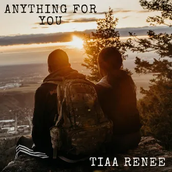 Anything for You by Tiaa Renee