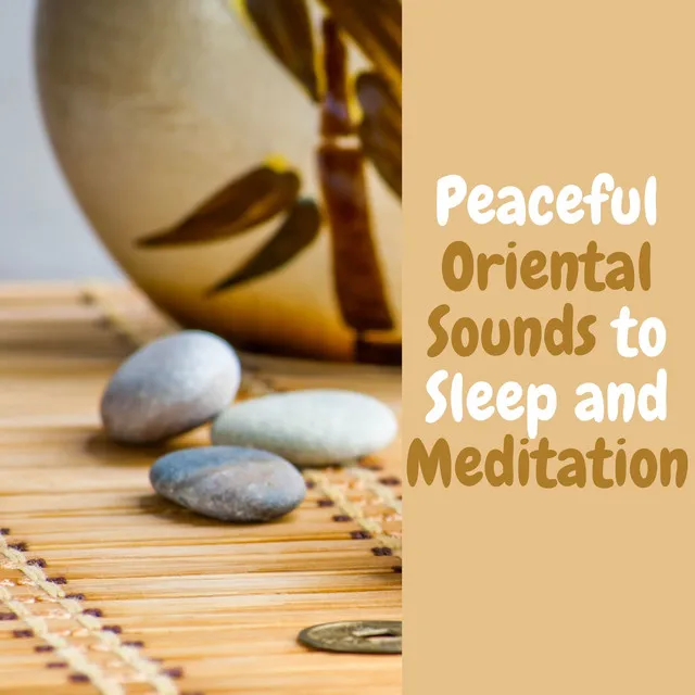 Peaceful Oriental Sounds to Sleep and Meditation