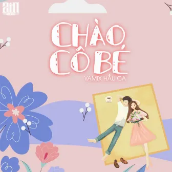 Chào Cô Bé by Yamix Hầu Ca