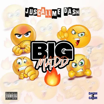 Big Madd by Juscallme Dash