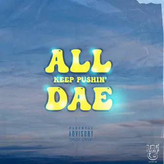 All Dae by Keep Pushin'