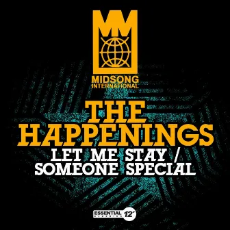 Let Me Stay / Someone Special by The Happenings