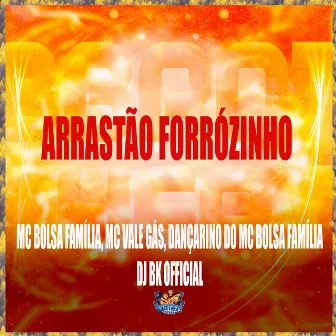 Arrastão Forrózinho by MC BOLSA FAMÍLIA