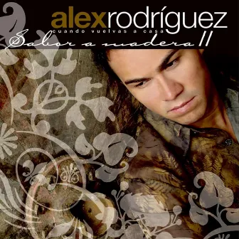 Sabor a Madera 2 by Alex Rodriguez