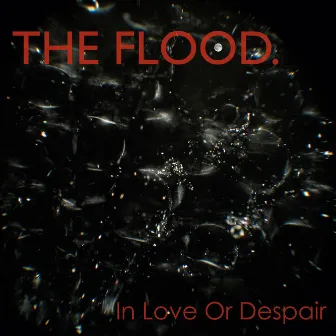 In Love or Despair by The Flood