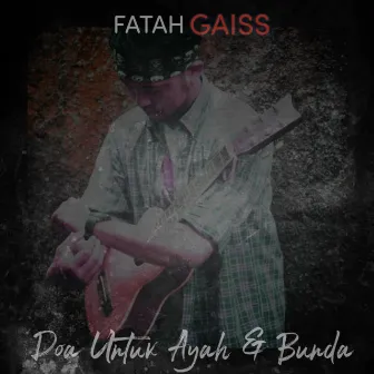 Doa Untuk Ayah Dan Bunda by Fatah Gaiss