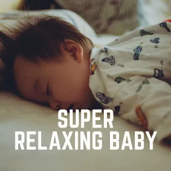 Super Relaxing Baby by 