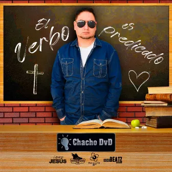 El Verbo es predicado by Chacho DvD