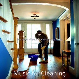 Friendly Ambiance for Cleaning the House by Music for Cleaning