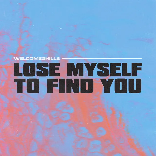 Lose Myself to Find You