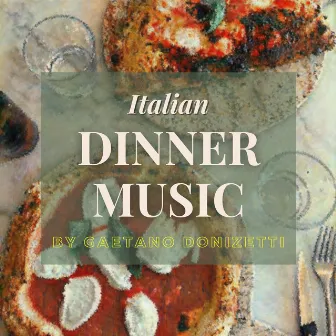 Italian Dinner Music by Donizetti by Metropolitan Opera Orchestra