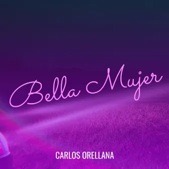 Bella Mujer by Carlos Orellana