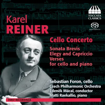 Reiner: Cello Concerto - Sonata Brevis - Elegy and Capriccio - Verses by Karel Reiner